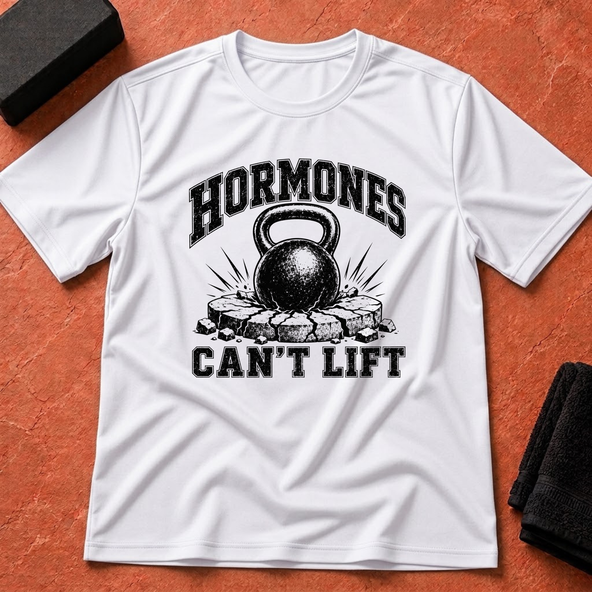 Hormones Can't Lift T-Shirt
