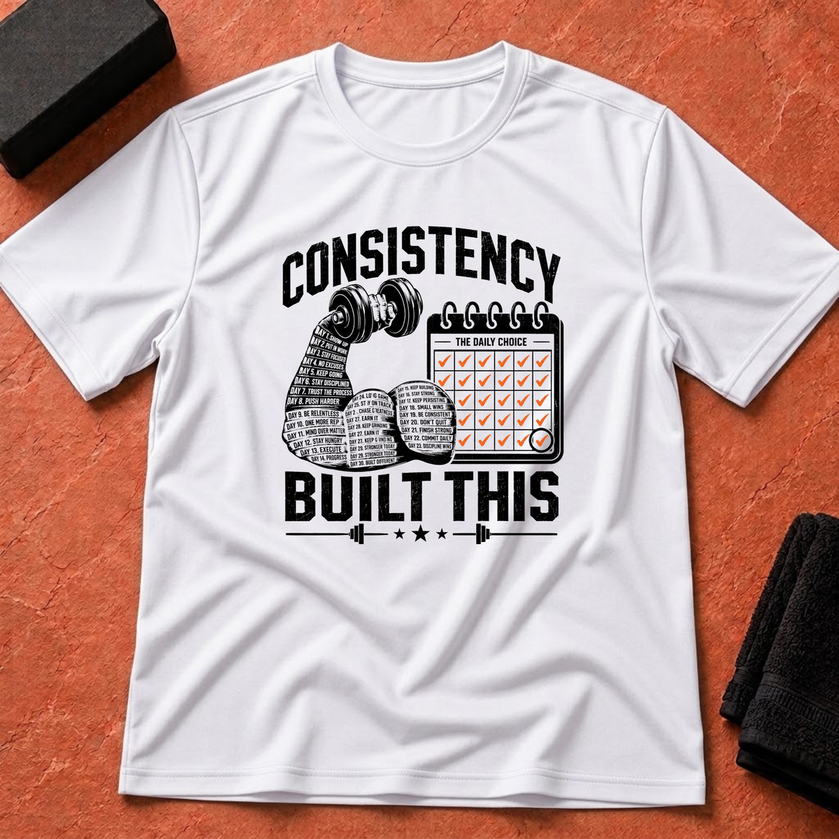 Consistency Built This T-Shirt