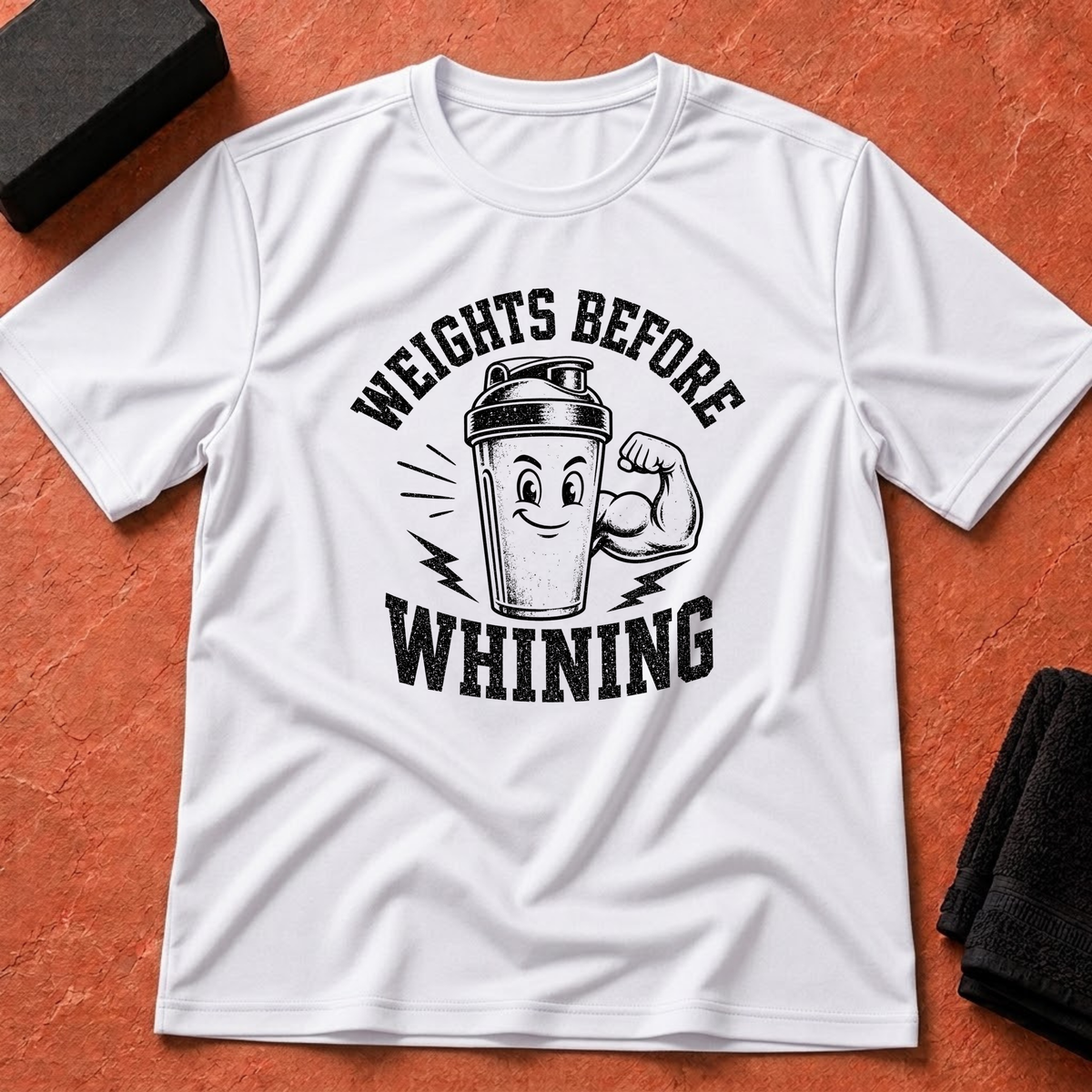 Weights Before Whining T-Shirt