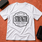 Strength Ages Well T-Shirt