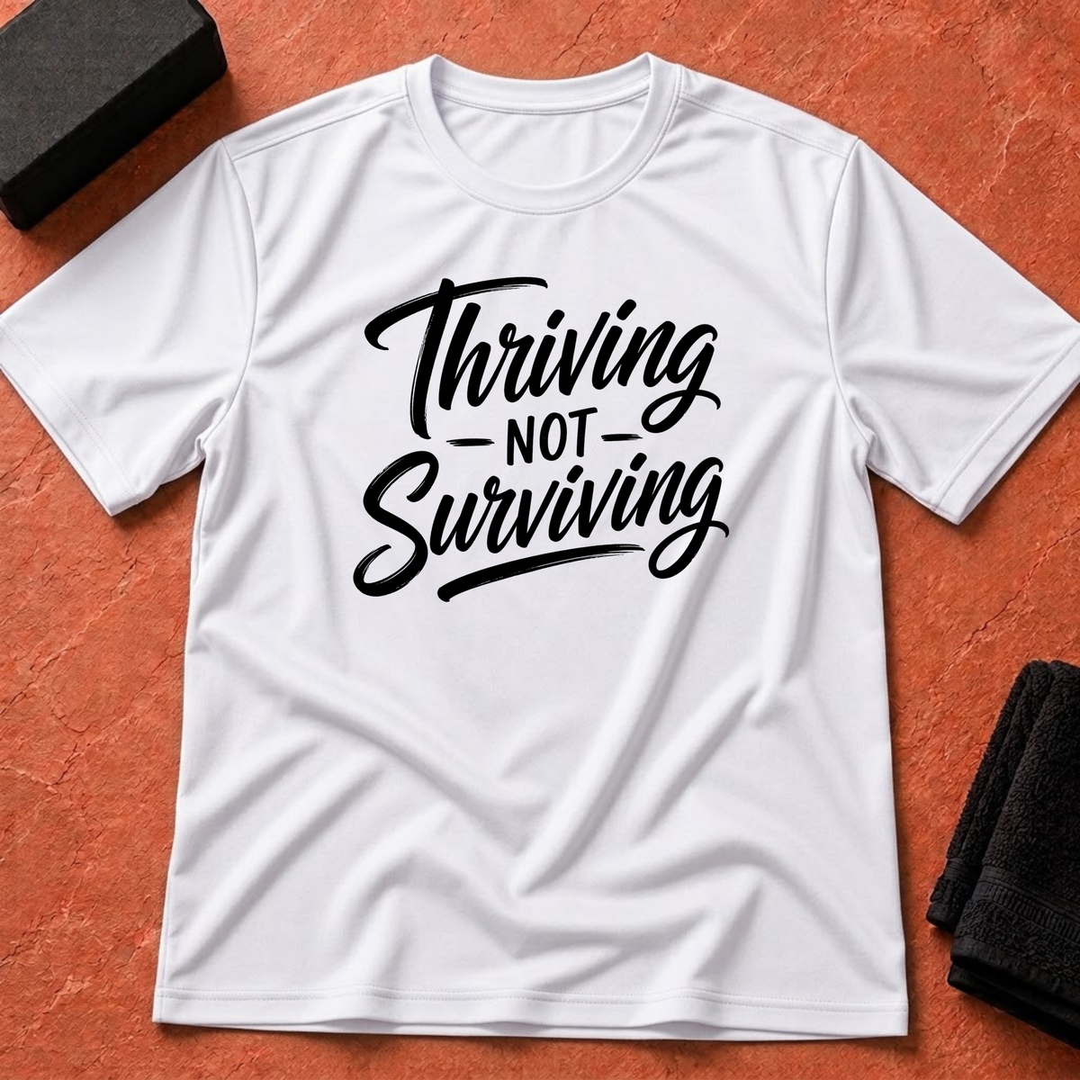 Thriving Not Surviving T-Shirt